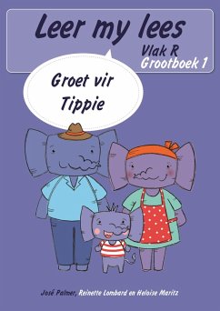 Leer my lees (Vlak R Grootboek 1): Groet vir Tippie (Skooluitgawe) (eBook, ePUB) - Palmer, José; Lombard, Reinette; Maritz, Heloïse