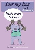 Leer my lees (Vlak 3 Grootboek 8): Tippie en die sterk man (Skooluitgawe) (eBook, ePUB)