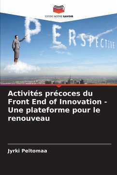 Cover Activités précoces du Front End of Innovation - Une plateforme pour le renouveau