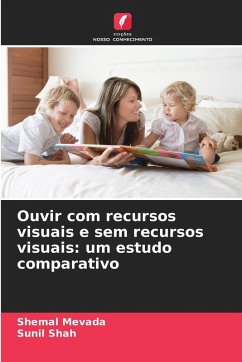 Ouvir com recursos visuais e sem recursos visuais: um estudo comparativo - Mevada, Shemal;Shah, Sunil Ouvir com recursos visuais e sem recursos visuais: um estudo comparativo - Mevada, Shemal;Shah, Sunil