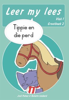 Leer my lees (Vlak 1 Grootboek 2): Tippie en die perd (Skooluitgawe) (eBook, ePUB) - Palmer, José; Lombard, Reinette