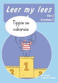 Leer my lees (Vlak 2 Grootboek 2): Tippie se vakansie (Skooluitgawe) (eBook, ePUB)