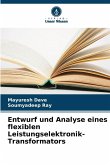 Entwurf und Analyse eines flexiblen Leistungselektronik-Transformators Entwurf und Analyse eines flexiblen Leistungselektronik-Transformators