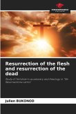 Resurrection of the flesh and resurrection of the dead Resurrection of the flesh and resurrection of the dead