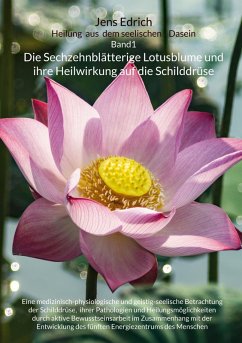 Cover Die Sechzehnblätterige Lotusblume und ihre Heilwirkung auf die Schilddrüse