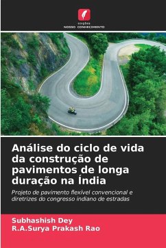 Análise do ciclo de vida da construção de pavimentos de longa duração na Índia - Dey, Subhashish;Prakash Rao, R.A.Surya