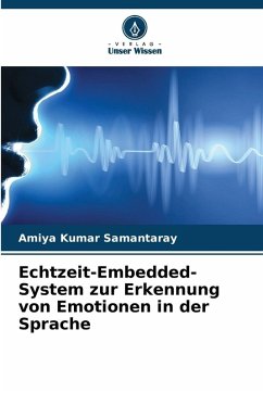 Echtzeit-Embedded-System zur Erkennung von Emotionen in der Sprache - Samantaray, Amiya Kumar Echtzeit-Embedded-System zur Erkennung von Emotionen in der Sprache - Samantaray, Amiya Kumar
