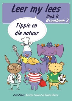 Leer my lees (Vlak R Grootboek 2): Tippie en die natuur (Skooluitgawe) (eBook, ePUB) - Palmer, José; Lombard, Reinette; Maritz, Heloïse