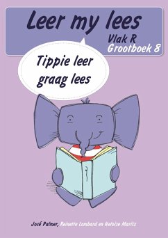 Leer my lees (Vlak R Grootboek 8): Tippie leer graag lees (Skooluitgawe) (eBook, ePUB) - Lombard, Reinette; Palmer, José; Maritz, Heloïse