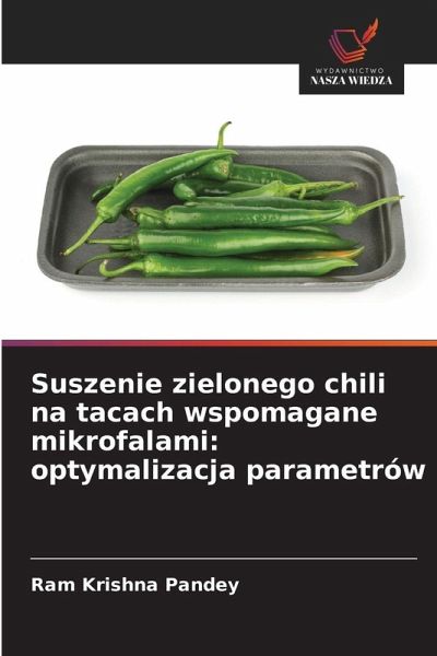 Suszenie zielonego chili na tacach wspomagane mikrofalami: optymalizacja parametrów