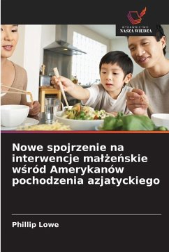 Cover Nowe spojrzenie na interwencje ma¿¿e¿skie w¿ród Amerykanów pochodzenia azjatyckiego