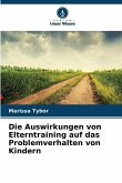 Die Auswirkungen von Elterntraining auf das Problemverhalten von Kindern Die Auswirkungen von Elterntraining auf das Problemverhalten von Kindern