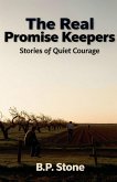 The Real Promise Keepers Stories of Quiet Courage The Real Promise Keepers Stories of Quiet Courage