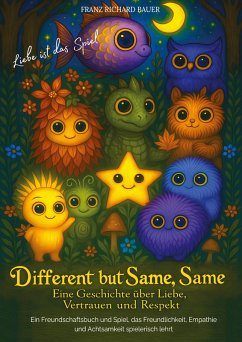 Different but Same, Same - Liebe ist das Spiel - Bauer, Franz Richard Different but Same, Same - Liebe ist das Spiel - Bauer, Franz Richard