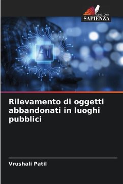 Rilevamento di oggetti abbandonati in luoghi pubblici - Patil, Vrushali Rilevamento di oggetti abbandonati in luoghi pubblici - Patil, Vrushali