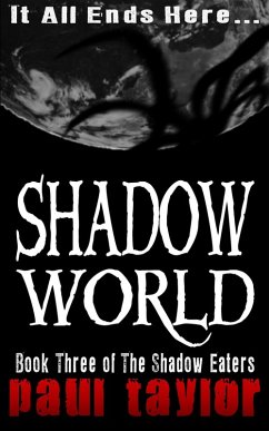 Shadow World (The Shadow Eaters, #3) (eBook, ePUB) - Taylor, Paul