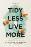 Tidy Less, Live More: An Identity-Based Approach to Decluttering and Organizing Your Home and Life (eBook, ePUB)