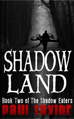 Shadowland (The Shadow Eaters, #2) (eBook, ePUB) - Taylor, Paul