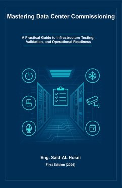 Cover Mastering Data Center Commissioning: A Practical Guide to Infrastructure Testing, Validation, and Operational Readiness (eBook, ePUB)