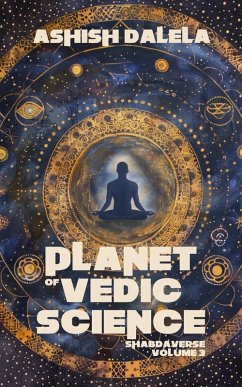 Planet of Vedic Science (SHABDAVERSE, #3) (eBook, ePUB) - Dalela, Ashish