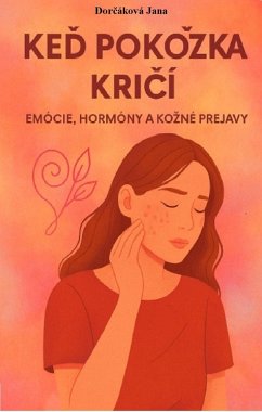 Cover Ked pokozka kricí: Emócie, Hormóny a Kozné Prejavy (eBook, ePUB)
