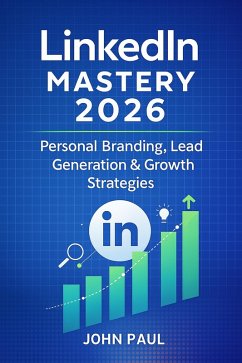 Cover LinkedIn Mastery 2026 - Personal Branding, Lead Generation & Growth Strategies (eBook, ePUB)