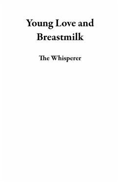 Young Love and Breastmilk (eBook, ePUB) - Whisperer, The