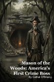 Mason of the Woods: America's First Crime Boss (eBook, ePUB)