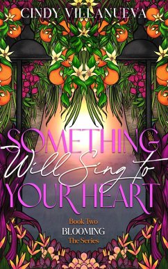 Something Will Sing to Your Heart (Blooming Series, #2) (eBook, ePUB) - Villanueva, Cindy