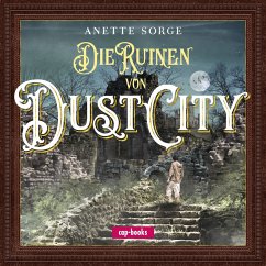Die Ruinen von Dust City (MP3-Download) - Sorge, Anette