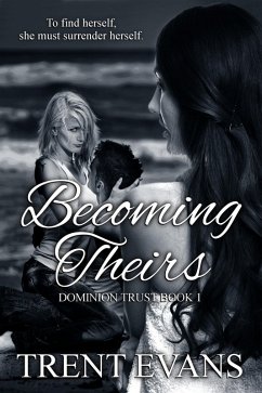 Becoming Theirs (Dominion Trust, #1) (eBook, ePUB) - Evans, Trent
