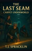 The Last Seam: (Carpet Underworld, #1) (eBook, ePUB)