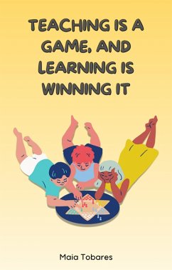 Cover Teaching Is A Game, And Learning Is Winning It (eBook, ePUB)