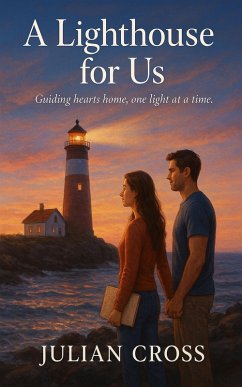 Cover A Lighthouse for Us: Guiding hearts home, one light at a time. (eBook, ePUB)