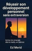 Réussir son développement personnel sans extraversion: Active ton énergie dès le matin, en silence (eBook, ePUB)