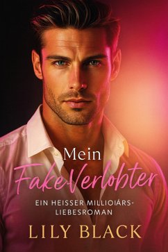 Cover Mein Fake-Verlobter Ein heißer Millionärs-Liebesroman (eBook, ePUB)