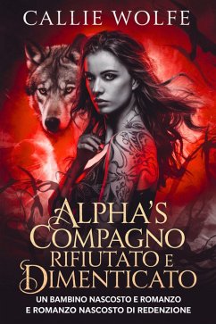 Alpha's compagno rifiutato e dimenticato (eBook, ePUB) - Wolfe, Callie