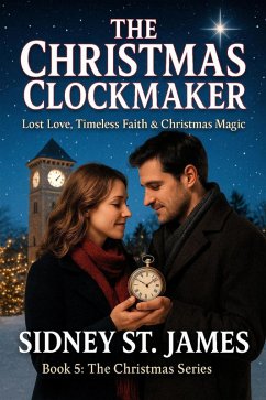 The Christmas Clockmaker - Lost Love, Timeless Faith & Christmas Magic (Christmas Series, #5) (eBook, ePUB) - James, Sidney St.