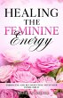 Healing The Feminine Energy: Embracing... - Bild 1