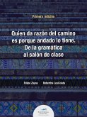 Quien da la razón del camino es porque andado lo tiene. De la gramática al salón de clase (eBook, ePUB)