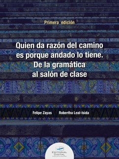 Cover Quien da la razón del camino es porque andado lo tiene. De la gramática al salón de clase (eBook, ePUB)