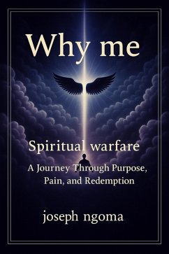 Why me: : A Journey Through Purpose, Pain, and Redemption (eBook, ePUB) - Ngoma, Joseph Why me: : A Journey Through Purpose, Pain, and Redemption (eBook, ePUB) - Ngoma, Joseph