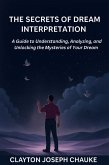 The Secrets of Dream Interpretation (eBook, ePUB) The Secrets of Dream Interpretation (eBook, ePUB)