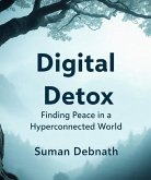 Digital Detox: Finding Peace in a Hyperconnected World (eBook, ePUB)