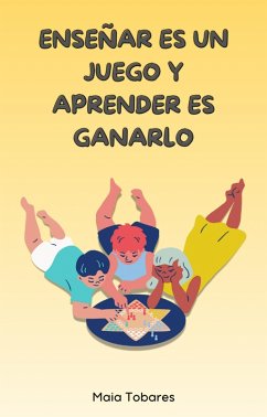 Cover Enseñar Es Un Juego Y Aprender Es Ganarlo (eBook, ePUB)