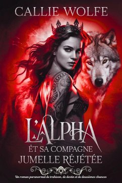 L'Alpha et sa Compagne Jumelle Rejetée (eBook, ePUB) - Wolfe, Callie