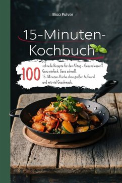 15-Minuten-Kochbuch (eBook, ePUB) - Pulver, Elisa