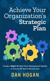 Achieve Your Organization's Strategic Plan: Create a Right-Minded Team Management System to Ensure All Teams Work as One (Right-Minded Teamwork, #8) (eBook, ePUB)