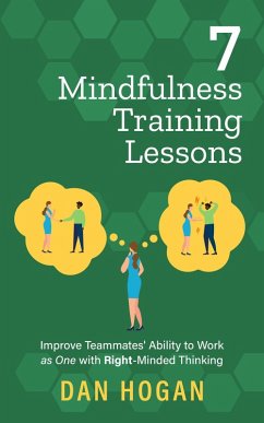 Cover 7 Mindfulness Training Lessons: Improve Teammates' Ability to Work as One with Right-Minded Thinking (Right-Minded Teamwork, #7) (eBook, ePUB)
