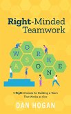 Right-Minded Teamwork: 9 Right Choices for Building a Team That Works as One (eBook, ePUB)